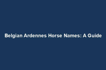 Belgian Ardennes Horse Names: A Guide