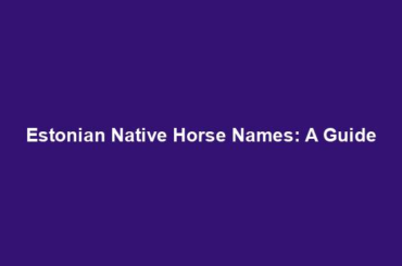 Estonian Native Horse Names: A Guide