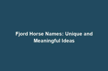 Fjord Horse Names: Unique and Meaningful Ideas