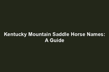 Kentucky Mountain Saddle Horse Names: A Guide